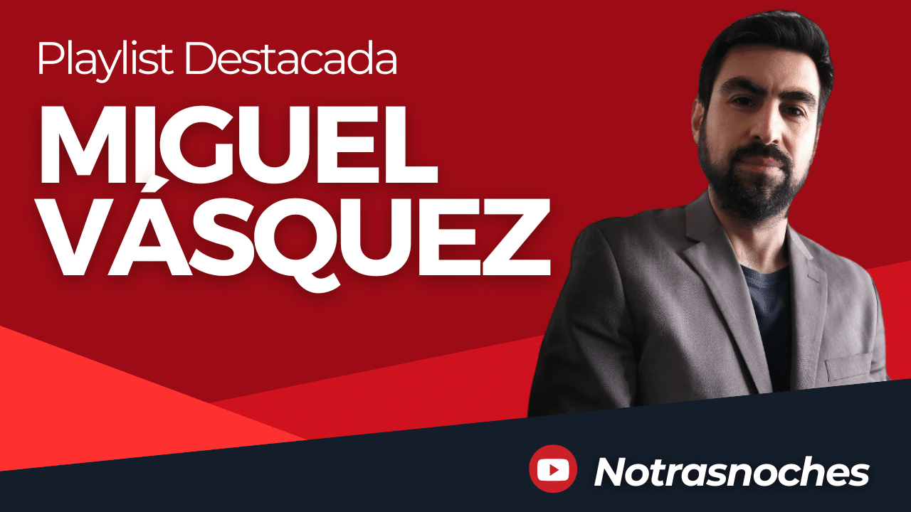Playlist Miguel Vasquez - Notrasnoches